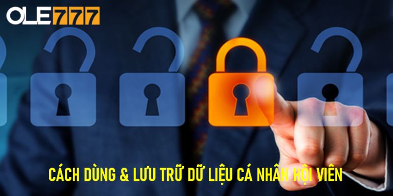 Cách dùng & lưu trữ dữ liệu cá nhân hội viên