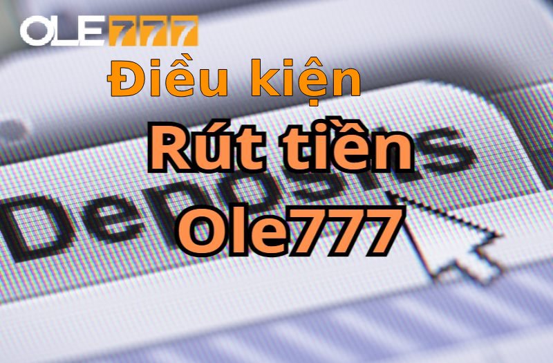 Điều kiện rút tiền cơ bản nhất 